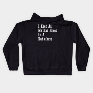 I Keep All My Dad Jokes In A Dad-a-base Kids Hoodie
